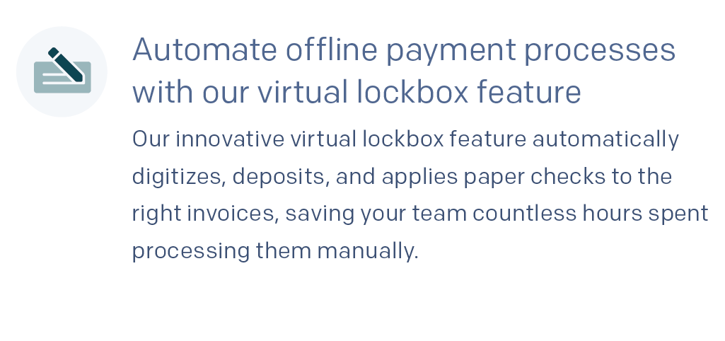 automate offline payment processes with our virtual lockbox feature